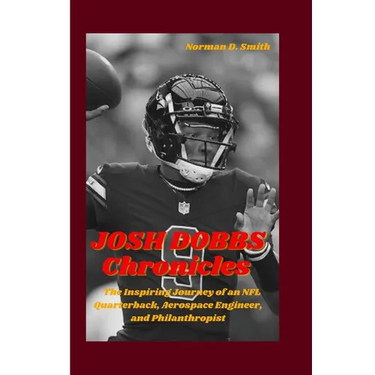 JOSH DOBBS Chronicles: The Inspiring Journey of an NFL Quarterback, Aerospace Engineer, and Philanthropist