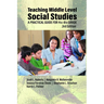 Teaching Middle Level Social Studies: A Practical Guide for 4th-8th Grade