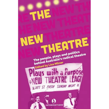 The New Theatre: The people, plays and politics behind Australia's radical theatre
