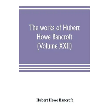 The works of Hubert Howe Bancroft (Volume XXII): History of California (Volume V) 1846-1848