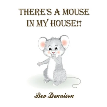 There's a Mouse in My House!!