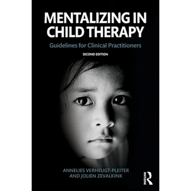 Mentalizing in Child Therapy: Guidelines for Clinical Practitioners