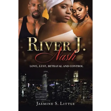 River J. Nash: Love, Lust, Betrayal, and Control