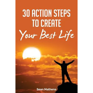 30 Action Steps to Create Your Best Life