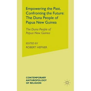 Empowering the Past, Confronting the Future: The Duna People of Papua New Guinea