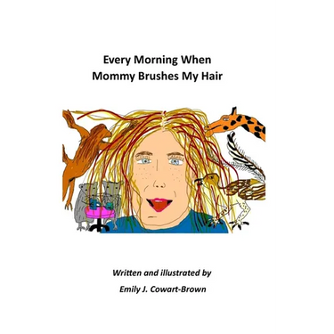 Every Morning When Mommy Brushes My Hair
