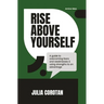Rise Above Yourself: A guide to self growth