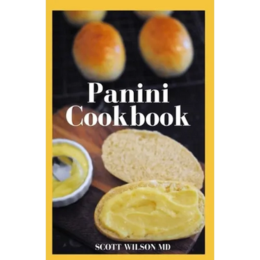 Panini Cookbook: The Ultimate Guide To Prepare Your Panini Press
