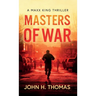 Masters of War: A Maxx King Thriller
