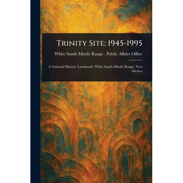 Trinity Site: 1945-1995