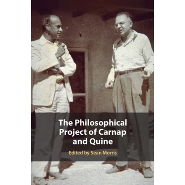 The Philosophical Project of Carnap and Quine