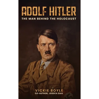 Adolf Hitler: The man behind The Holocaust