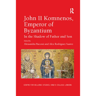 John II Komnenos, Emperor of Byzantium: In the Shadow of Father and Son