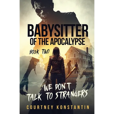 Babysitter of the Apocalypse, Book 2: We Don't Talk to Strangers