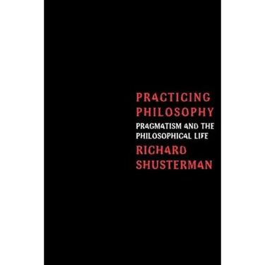 Practicing Philosophy: Pragmatism and the Philosophical Life