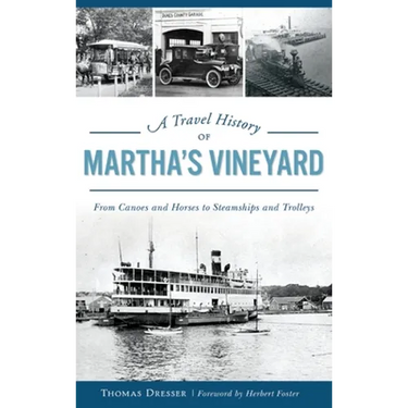 A Travel History of Martha's Vineyard: From Canoes and Horses to Steamships and Trolleys