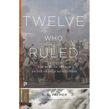 Twelve Who Ruled: The Year of Terror in the French Revolution