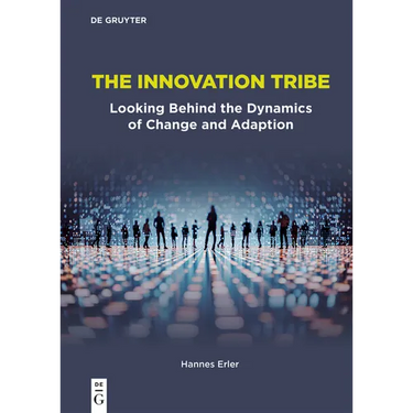 The Innovation Tribe: Looking Behind the Dynamics of Change and Adaption