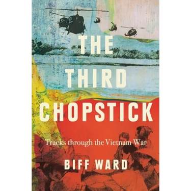 The Third Chopstick: Tracks through the Vietnam War