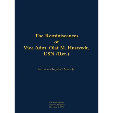 The Reminiscences of Vice Adm. Olaf M. Hustvedt, USN (Ret.): 1886-1978