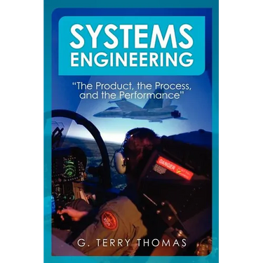 Systems Engineering "The Product, the Process, and the Performance"