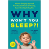 Why Won't You Sleep?!: A Game-Changing Approach for Exhausted Parents of Nonstop, Super Alert, Big Feeling Kids
