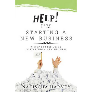 Help! I'm Starting a New Business: A Step by Step Guide in Starting a New Business