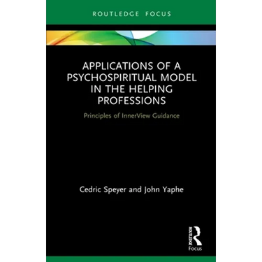 Applications of a Psychospiritual Model in the Helping Professions: Principles of Innerview Guidance