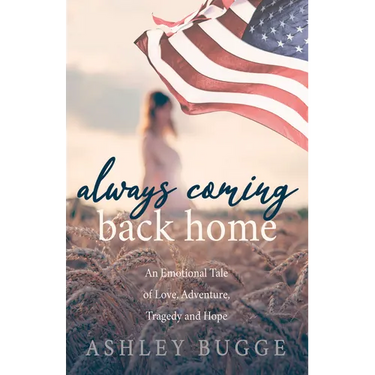 Always Coming Back Home: An Emotional Tale of Love, Adventure, Tragedy and Hope