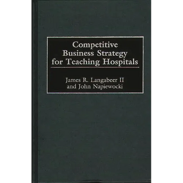 Competitive Business Strategy for Teaching Hospitals