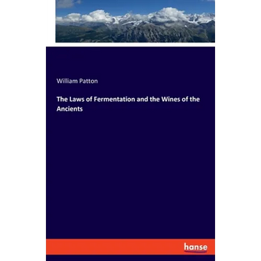 The Laws of Fermentation and the Wines of the Ancients