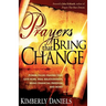 Prayers That Bring Change: Power-Filled Prayers That Give Hope, Heal Relationships, Bring Financial Freedom and More!