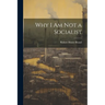 Why I am not a Socialist