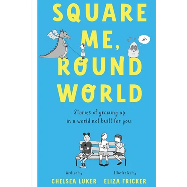 Square Me, Round World: Stories of growing up in a world not built for you