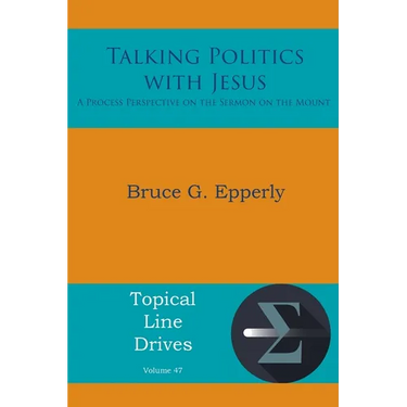 Talking Politics with Jesus: A Process Perspective on the Sermon on the Mount