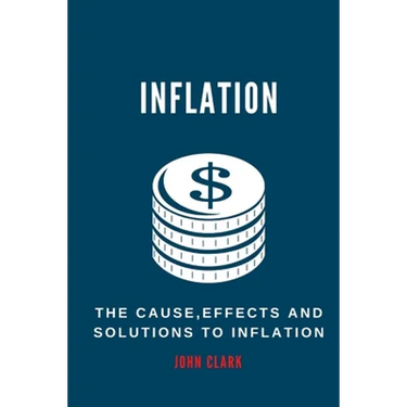 Inflation: The Causes, Effects And Solutions To Inflation