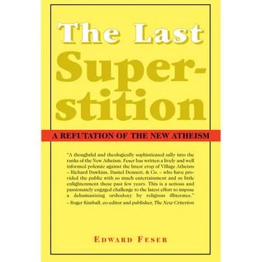 The Last Superstition: A Refutation of the New Atheism
