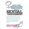 What Every Manager Needs to Know about Sexual Harassment