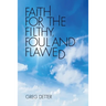 Faith for the Filthy, Foul and Flawed