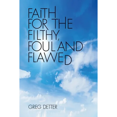 Faith for the Filthy, Foul and Flawed