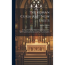 The Roman Curia As It Now Exists: An Account of Its Departments: Sacred Congregations, Tribunals, Offices; Competence of Each; Mode of Procedure; How