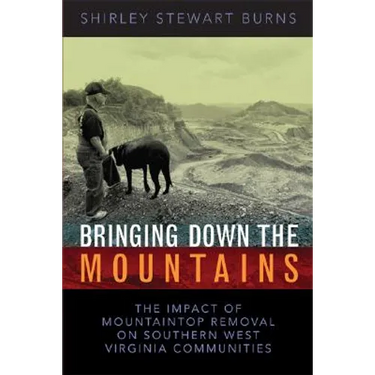 Bringing Down the Mountains: The Impact of Moutaintop Removal Surface Coal Mining on Southern West Virginia Communities