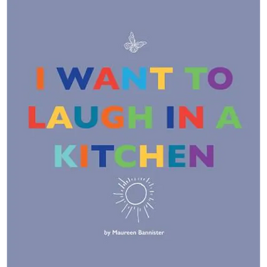 I Want to Laugh in a Kitchen