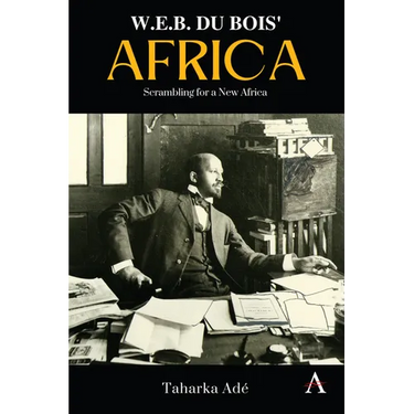 W. E. B. Du Bois' Africa: Scrambling for a New Africa