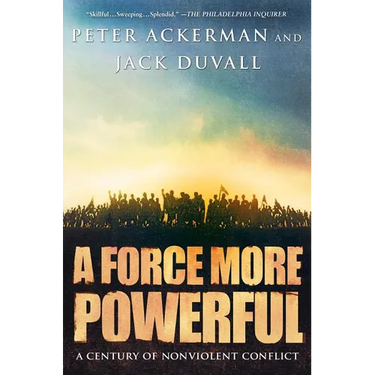 A Force More Powerful: A Century of Nonviolent Conflict