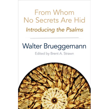From Whom No Secrets Are Hid: Introducing the Psalms