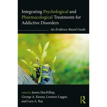 Integrating Psychological and Pharmacological Treatments for Addictive Disorders: An Evidence-Based Guide