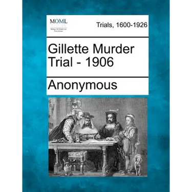 Gillette Murder Trial - 1906