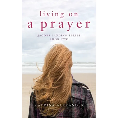 Living on a Prayer: Jacobs Landing Series: Book Two