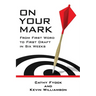 On Your Mark: From First Word to First Draft in Six Weeks